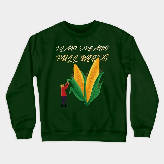 Plant Dreams Pull Weeds Constant Gardener Crewneck Sweatshirt by SJR-Shirts